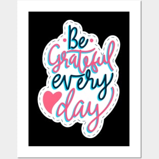 Be Grateful Every Day Posters and Art